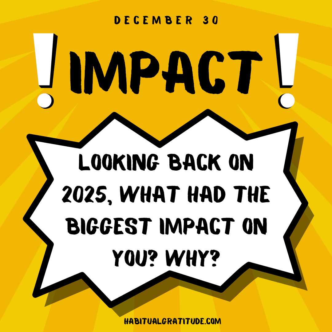 Looking back on 2025, what had the biggest impact on you? Why?