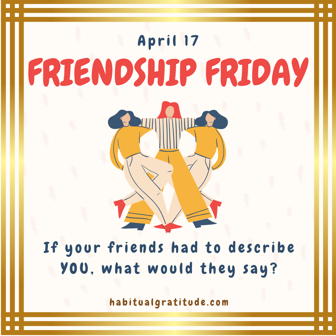 If your friends had to describe YOU, what would they say?