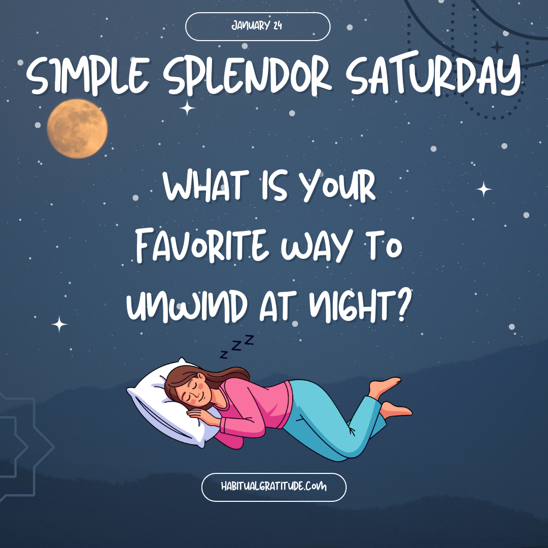 What is your favorite way to unwind at night?