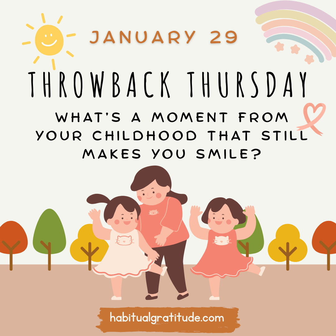 What’s a moment from your childhood that still makes you smile?