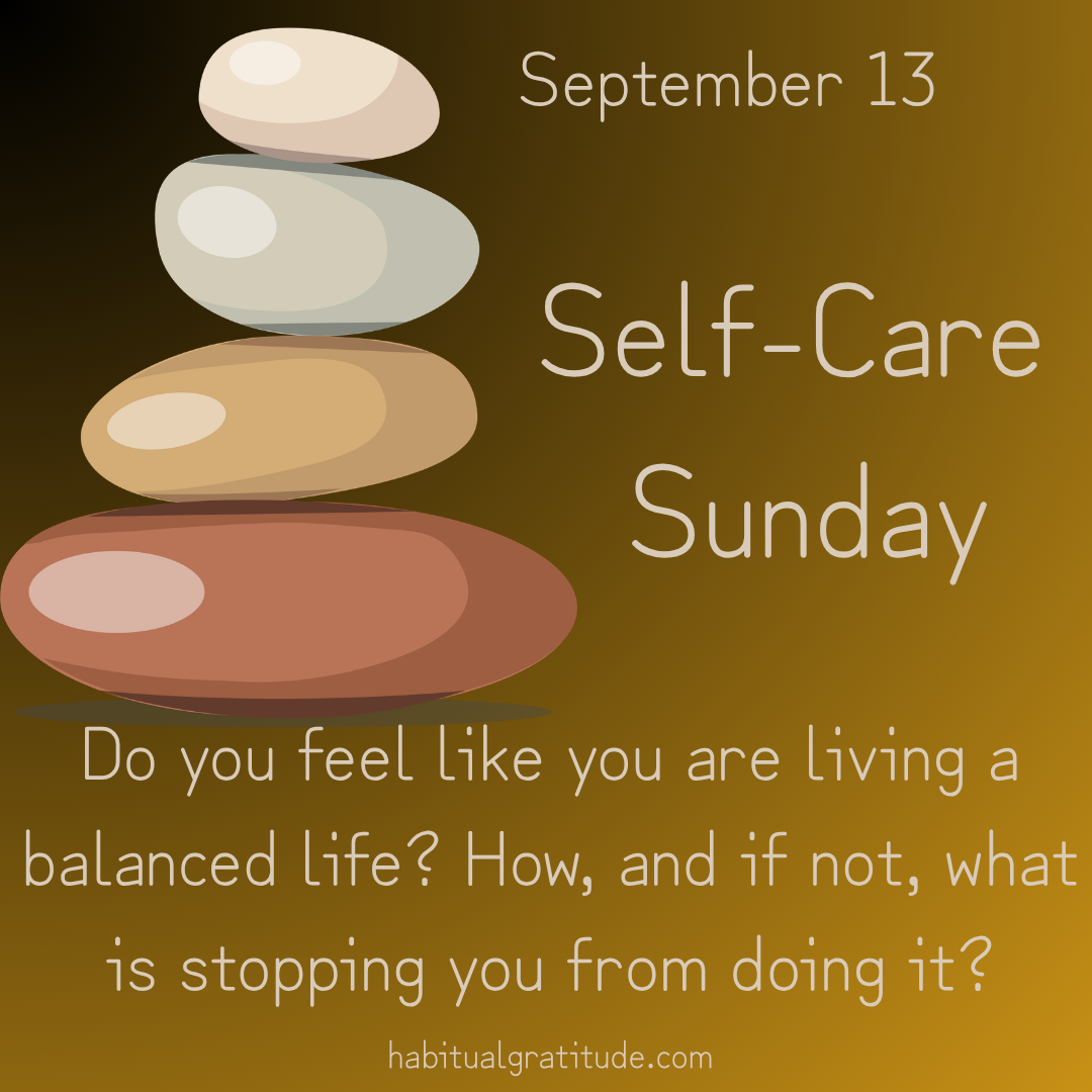 Do you feel like you are living a balanced life? How, and if not, what is stopping you from doing it?