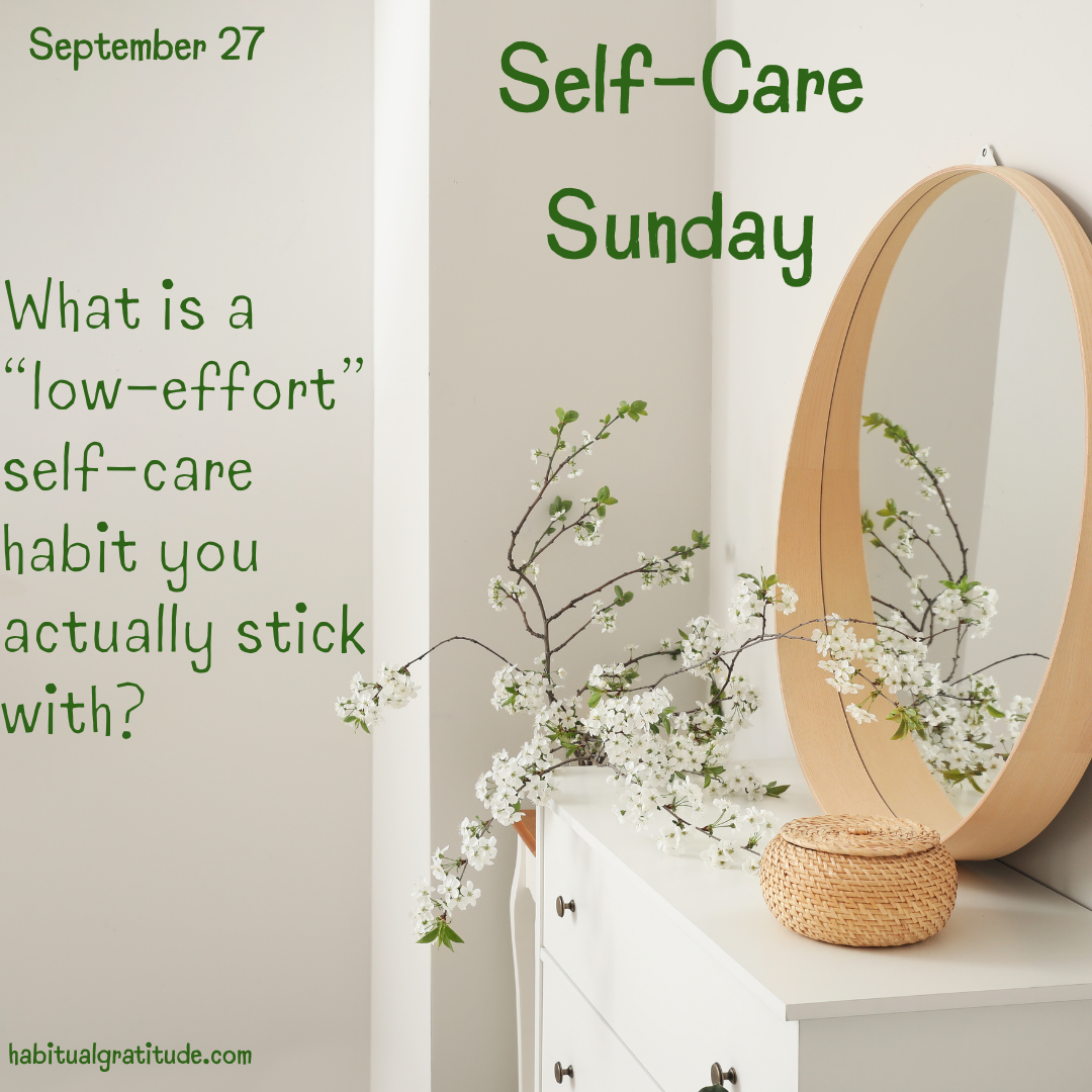 What is a low-effort self care habit you actually stick with?