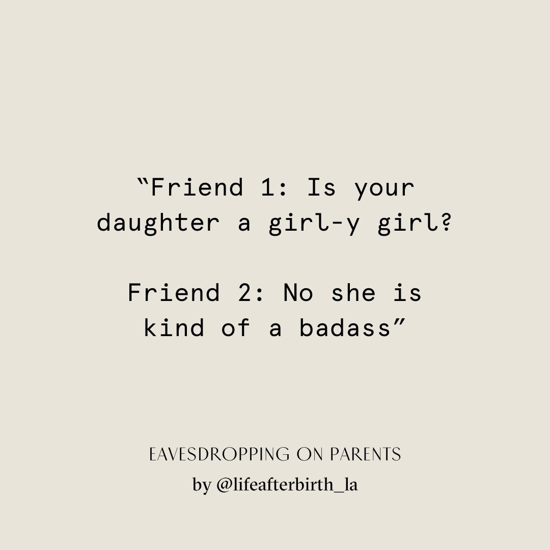Eavesdropping on Parents is a series from @lifeafterbirth_la where we quote actual things we&rsquo;ve overheard moms and dads say. DM us if you have one you want us to share with our community.