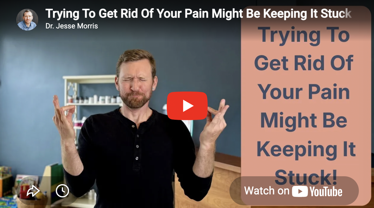 Trying To Get Rid Of Your Pain Might Keep It Stuck