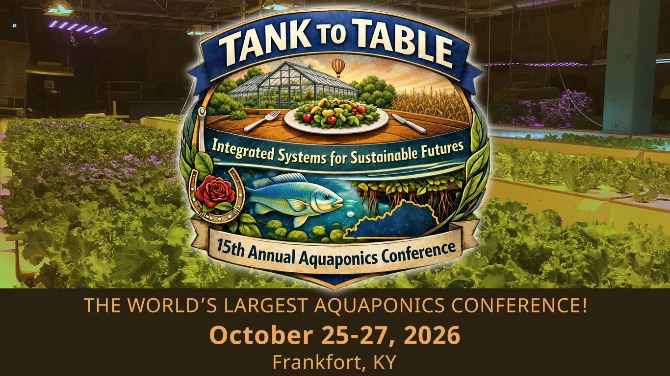 Tank to Table 15th Annual Aquaponics Conference emblem over a photo of an indoor hydroponic greenhouse, with dates October 25–27, 2026 in Frankfort, KY.
