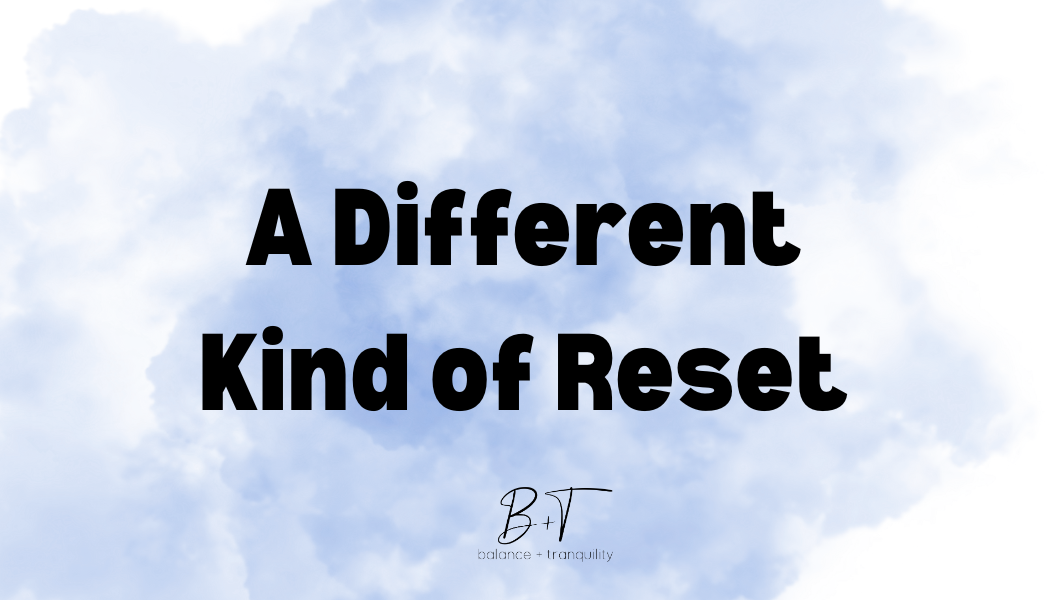 A Different Kind of Reset