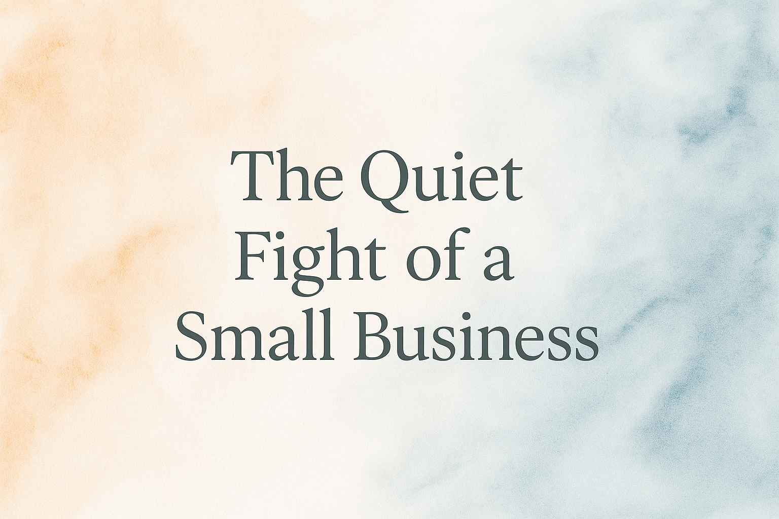 The Quiet Fight of a Small Business