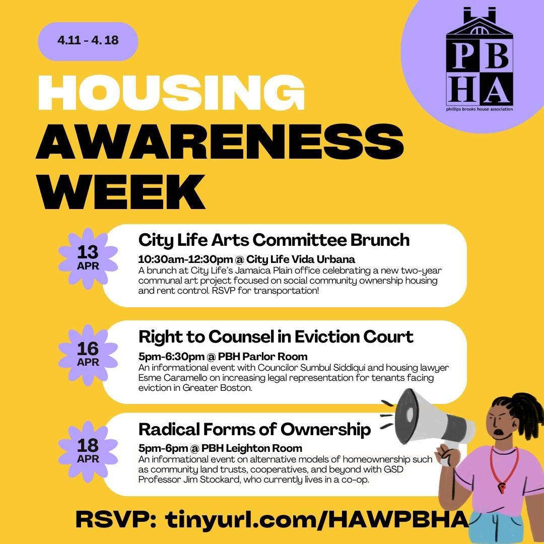 We are excited to announce that PBHA will be hosting Housing Awareness Week from April 11th to April 18th this year! Join us as we delve into our personal housing narratives and examine housing disparities in Boston, alongside exploring various socia