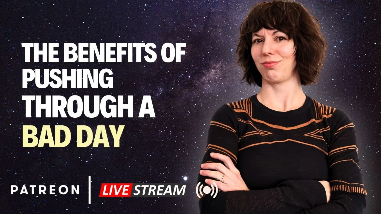 The Benefits of Pushing Through a Bad Day