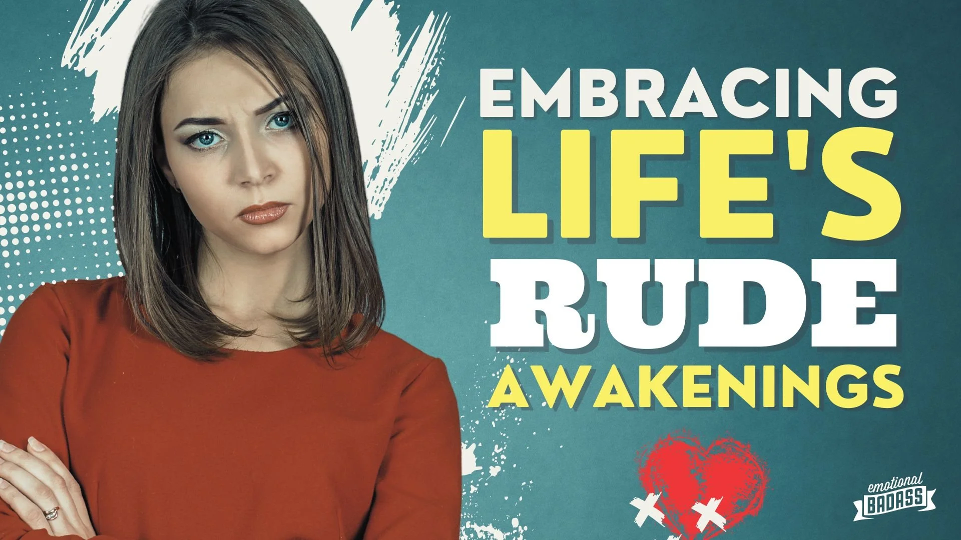 Embracing Life’s Rude Awakenings — Emotional Badass - Where Moxie Meets ...