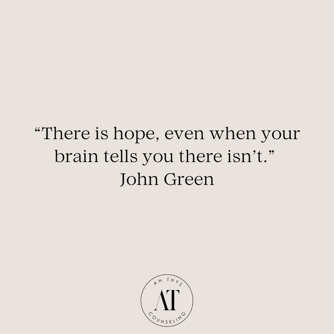 &ldquo;There is hope, even when your brain tells you there isn&rsquo;t.&rdquo; John Green

I don't know who needs to read this today, but don't give up. In a few days, weeks or months the world will be a different place, you want to stick around and 