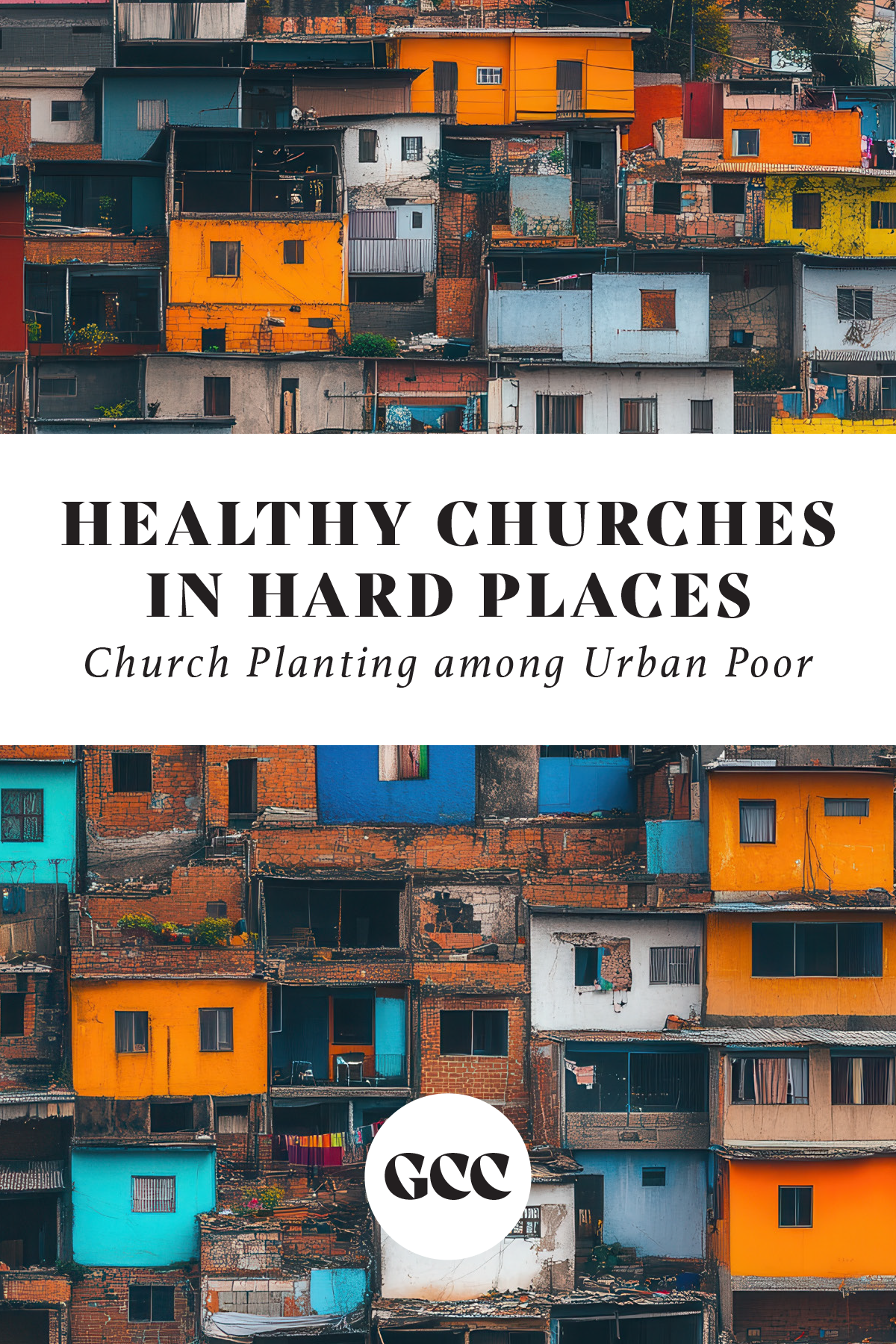 HEALTHY CHURCHES IN HARD PLACES: Church Planting among Urban Poor