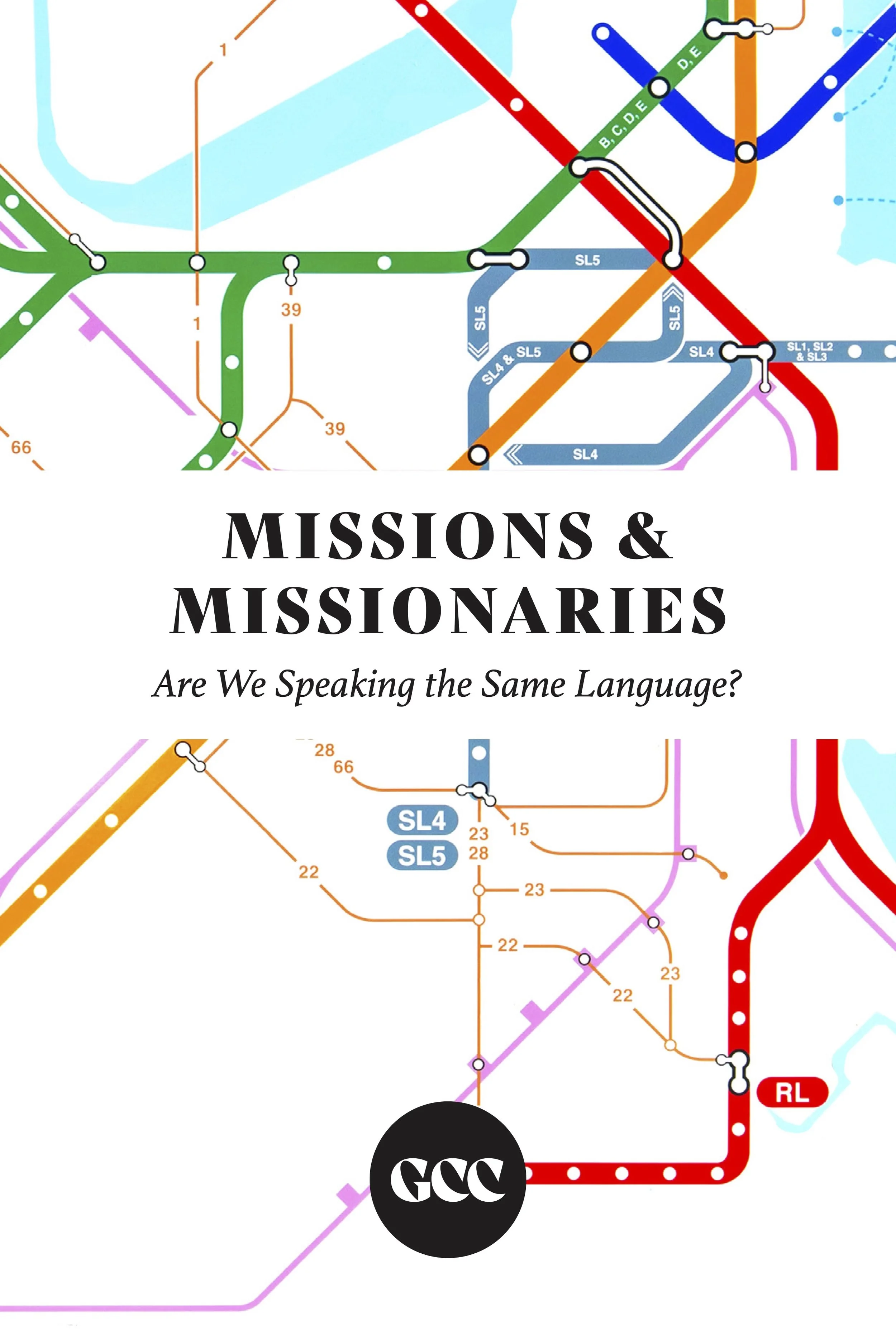 A graphic design resembling a subway map with intersecting colorful lines, accompanied by the title 'MISSIONS & MISSIONARIES' and the subtitle 'Are We Speaking the Same Language?' with a black circular logo at the bottom featuring the text 'GCC'.