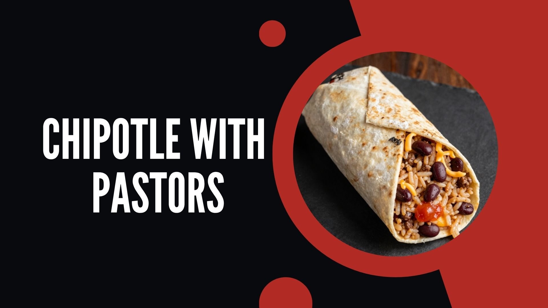 Chipotle With Pastors