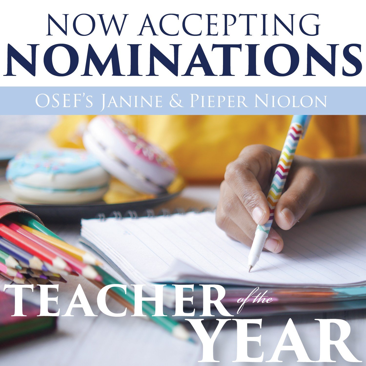Established in 2012 in memory of the late Jan Niolon and her daughter Pieper, the OSEF Niolon Teacher of the Year award is presented annually to a teacher who has had a particular impact on a student&rsquo;s life. This $3,000 grant may be used $2,500