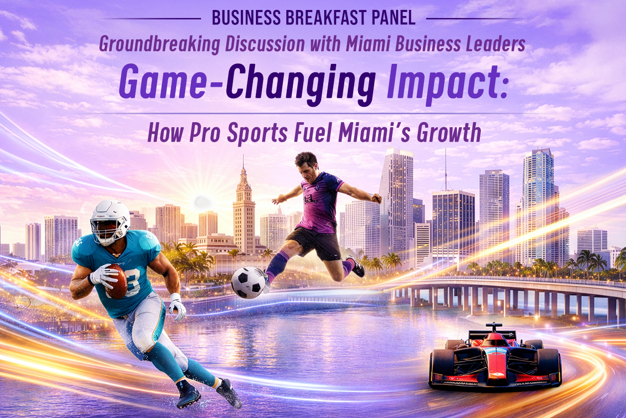 Business Breakfast Panel: Game-Changing Impact: How Pro Sports Fuel Miami’s Growth