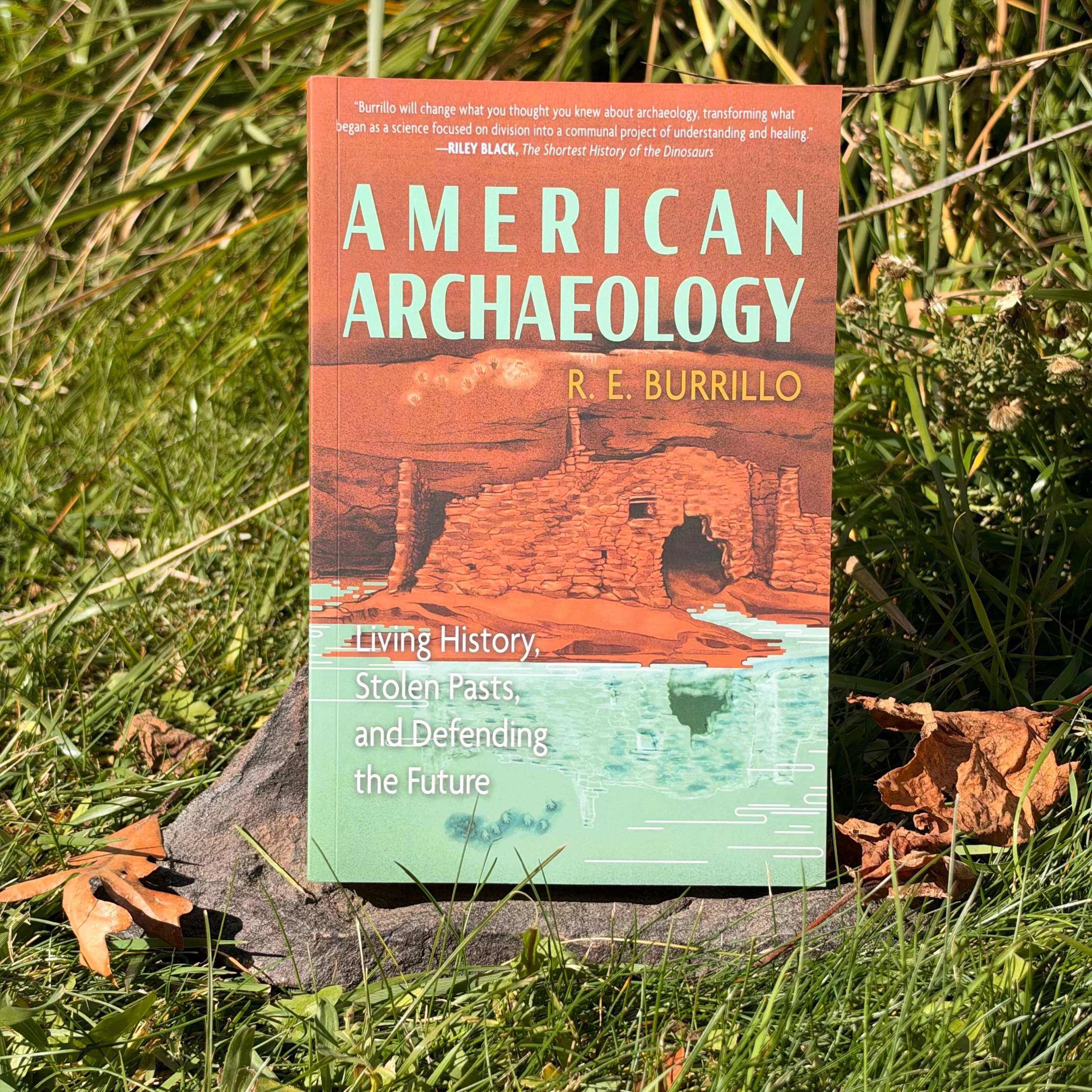 American Archaeology | Living History, Stolen Pasts, and Defending the Future