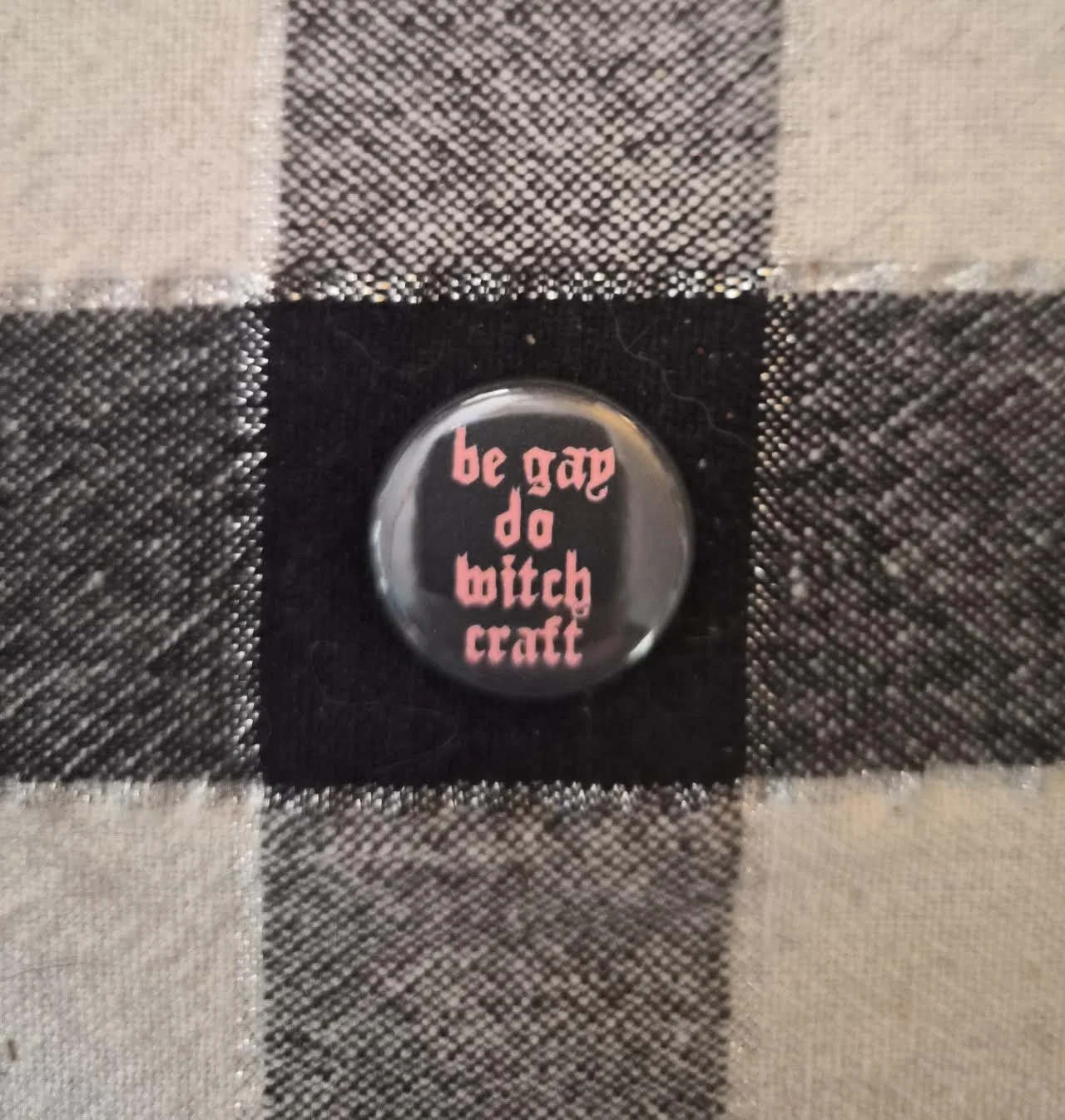 be gay do witchcraft, 1" button pin