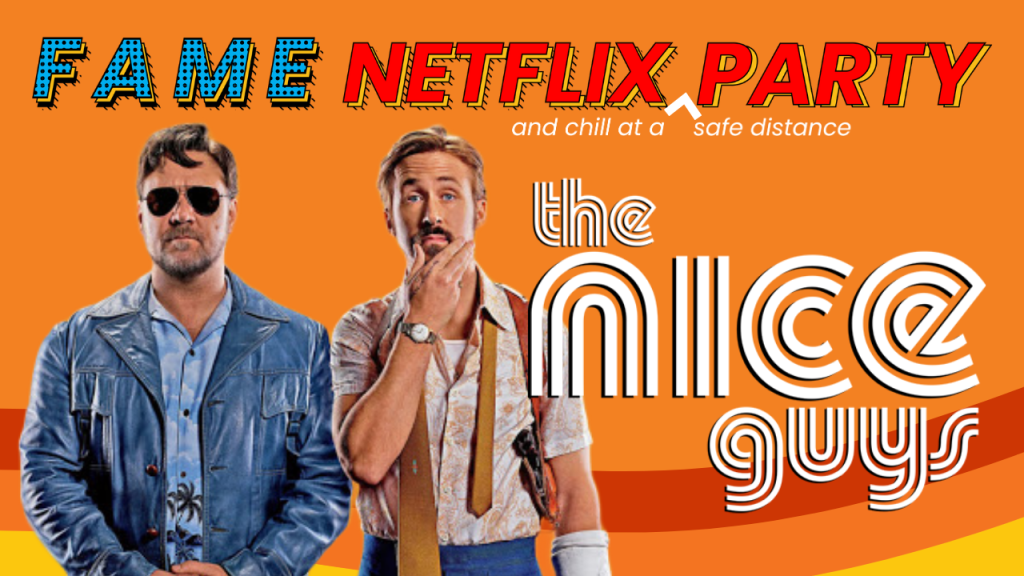 FAME ‘The Nice Guys’ Netflix Party