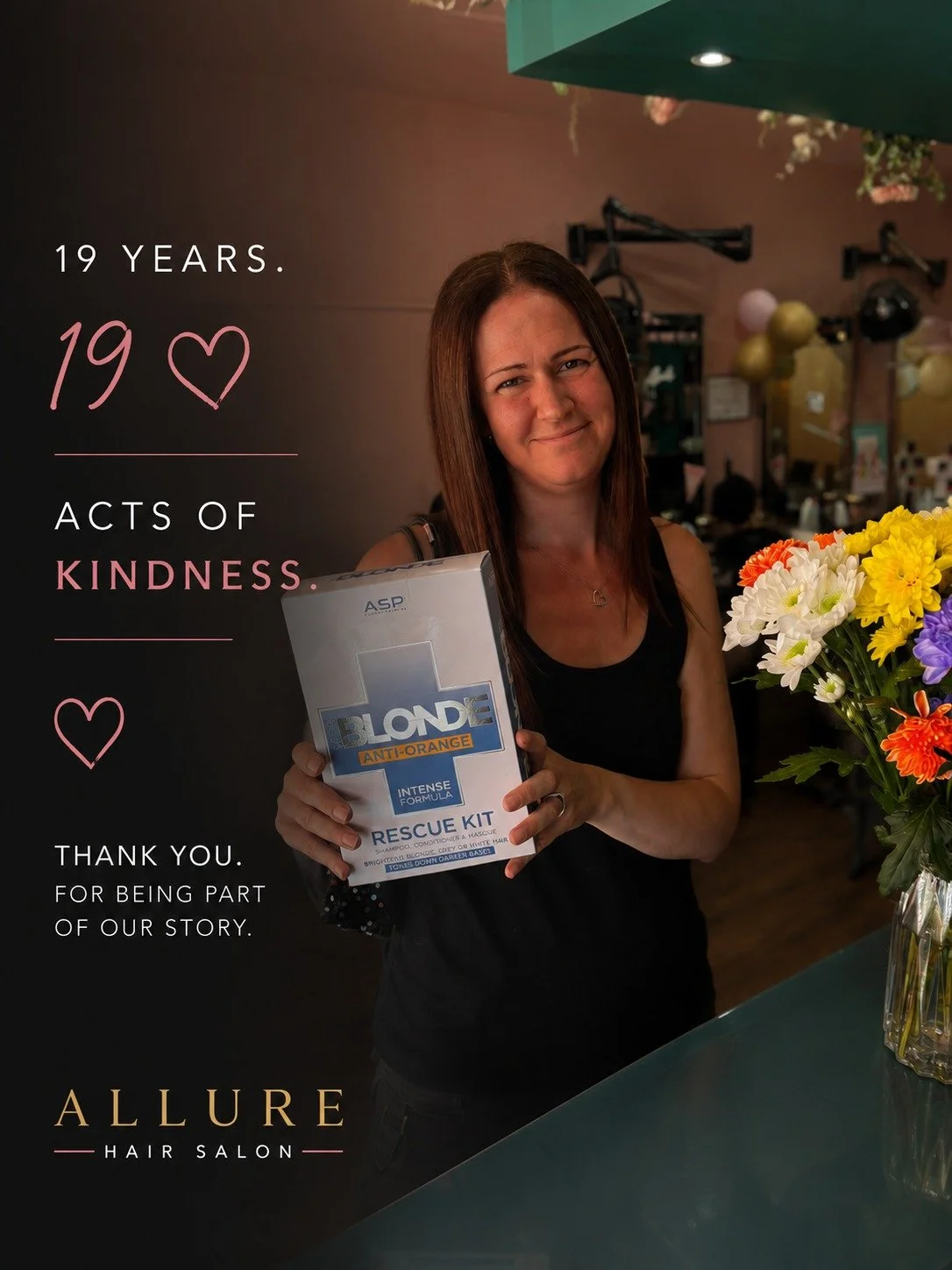19 Years. 19 Acts of Kindness. 💛
For 19 years, our clients have supported Allure.

You've trusted us with your hair, recommended us to your friends and family, celebrated life's special moments with us, and helped us grow into the salon we are today