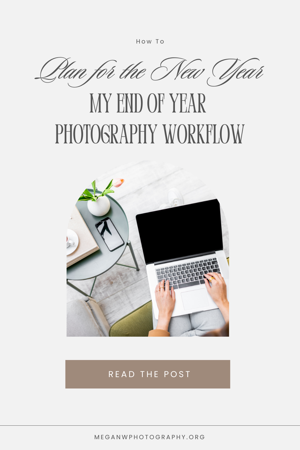 Pinterest-style graphic reading “How to Plan for the New Year: My End of Year Photography Workflow,” featuring an overhead photo of hands typing on a laptop at a styled home workspace with neutral decor.