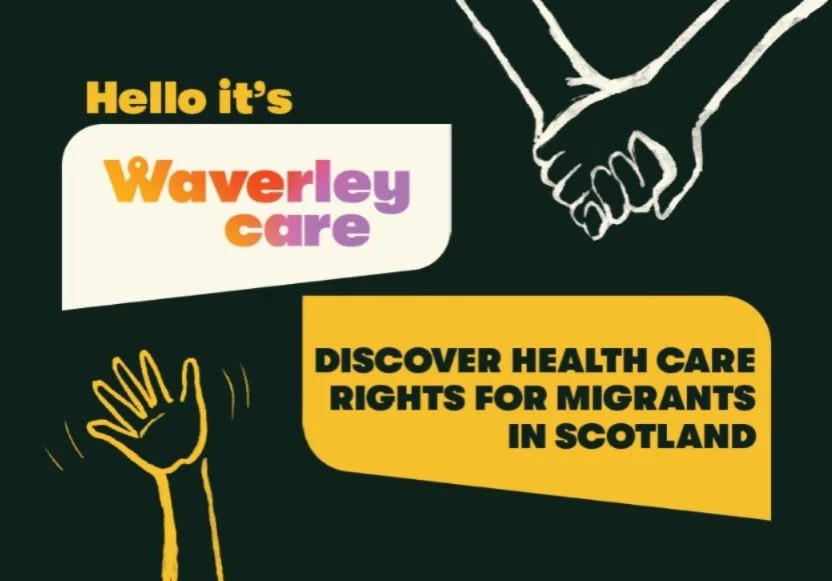 The image shows a graphic promoting "Waverley care" and encouraging people to "Discover health care rights for migrants in Scotland." It features a waving hand and two hands clasped together.