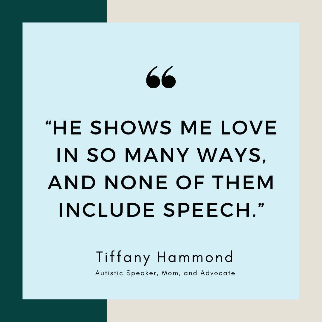 &ldquo;He shows me love in so many ways, and none of them include speech.&rdquo;

Check out this article written by autistic speaker, mom, and advocate Tiffany Hammond! Tiffany discusses ways her son shows his love without speech. There are so many w