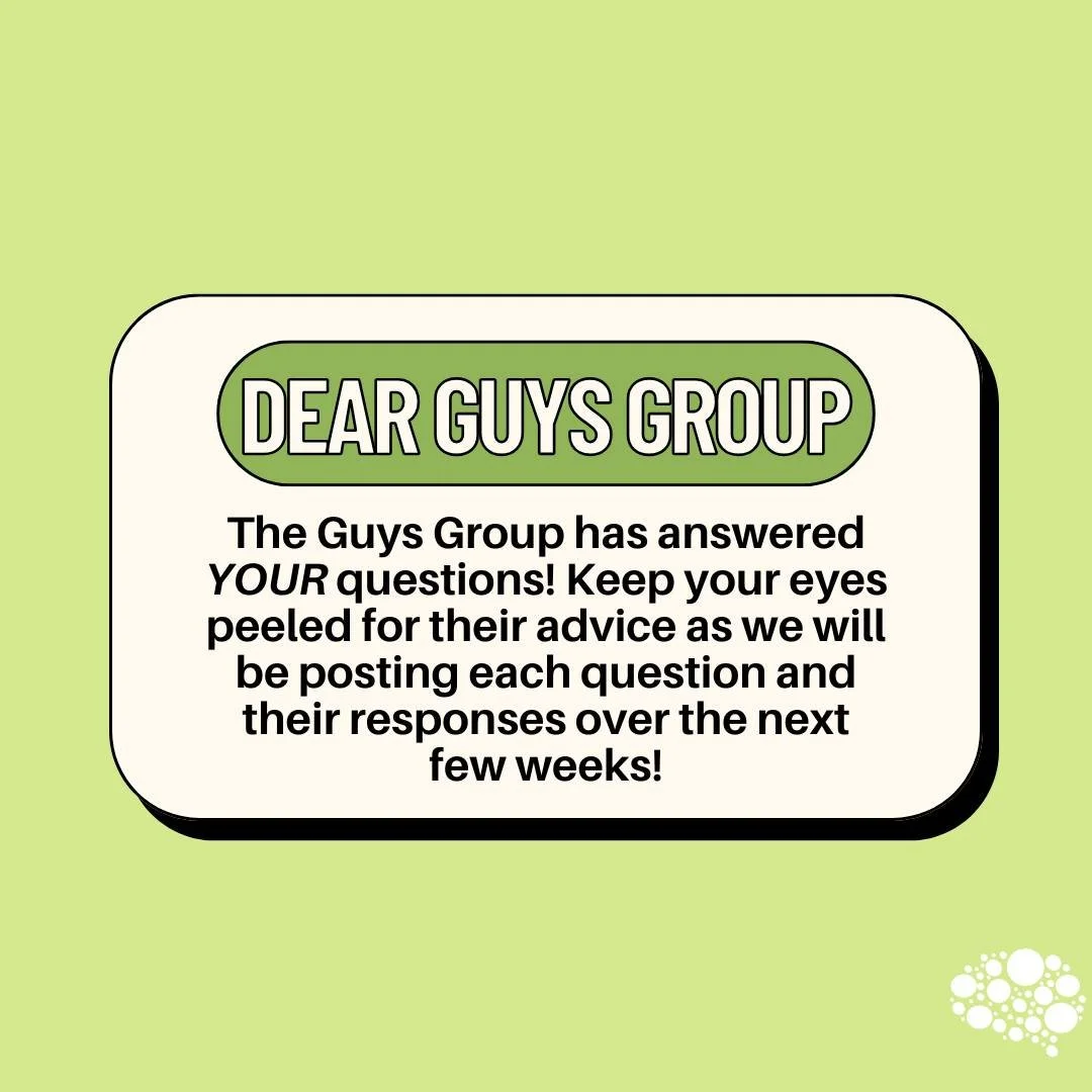 ✨ The Guys Group has answered YOUR questions! ✨

 Keep your eyes peeled for their advice as we will be posting each question and their responses over the next few weeks!