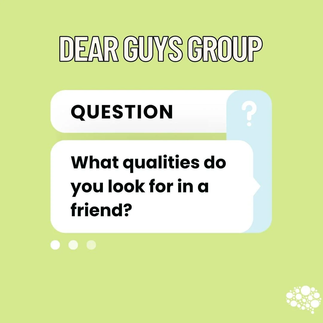 Dear Guys Group ✨

What qualities do you look for in a friend?

Joey: Deciding to show up even when its not easy or fun. 
Dan: A man that understands what my life is like. 
Owen: Make it lighthearted.