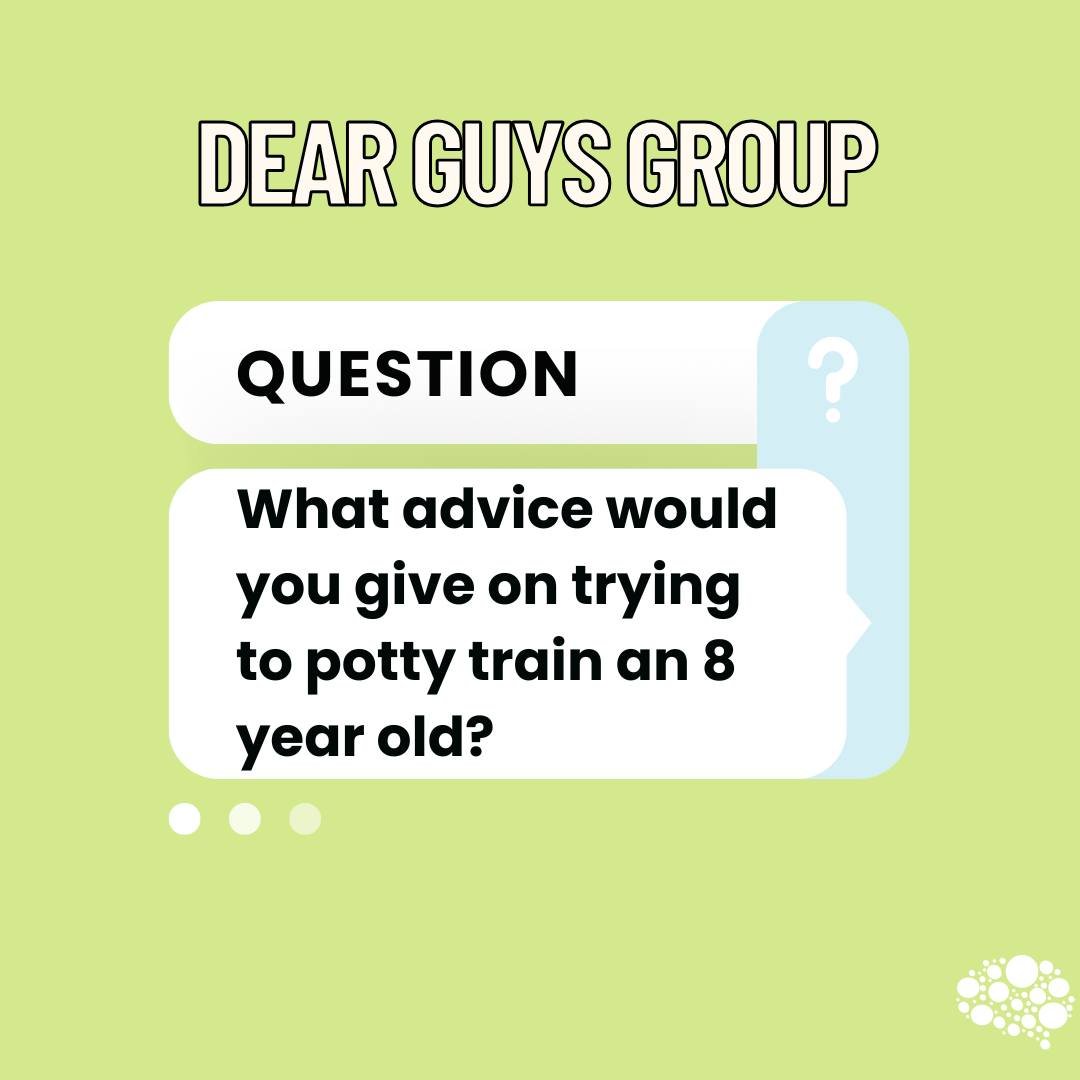 Dear Guys Group ✨

What advice would you give on trying to potty train an 8 year old?

Dan: I feel like this is individualized but know they would like it too. 
Owen: Stop and consider the intense demand that is presented in that.