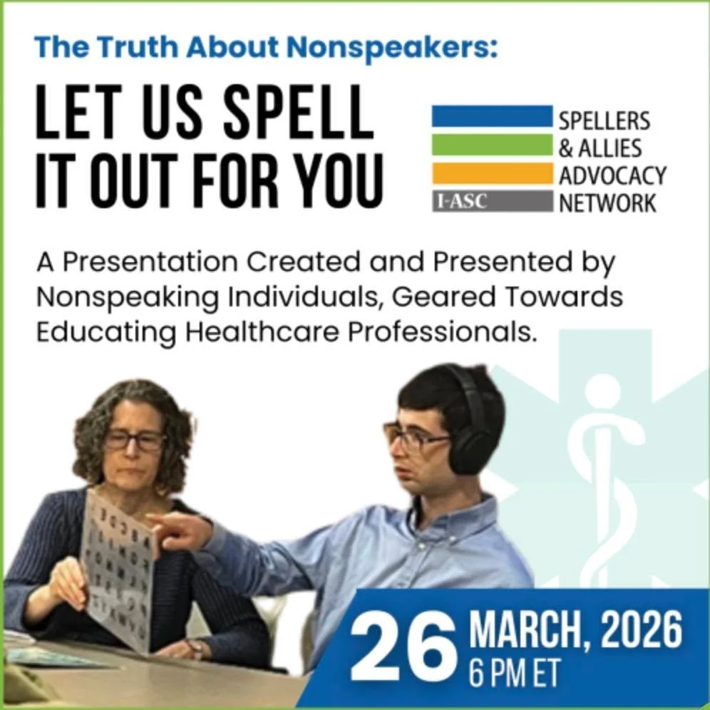 Do you know a doctor, nurse, or healthcare professional who could benefit from a deeper understanding of how to support nonspeaking patients?

Join the Spellers &amp; Allies Advocacy Network next Thursday, March 26th, at 6:00 PM EST for a free, virtu