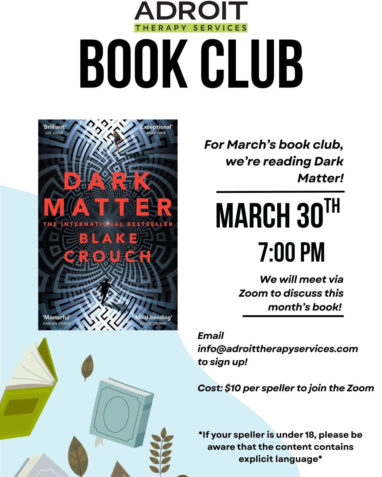 We&rsquo;re excited to announce that the Adroit Book Club is meeting in just two weeks! 📚 This month, we&rsquo;ve been diving into Dark Matter by Blake Crouch, and we can&rsquo;t wait to discuss it together!

Join us on Monday, March 30th, at 7:00 P