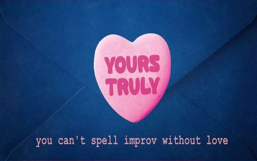 Yours Truly - You Can't Spell Improv Without Love