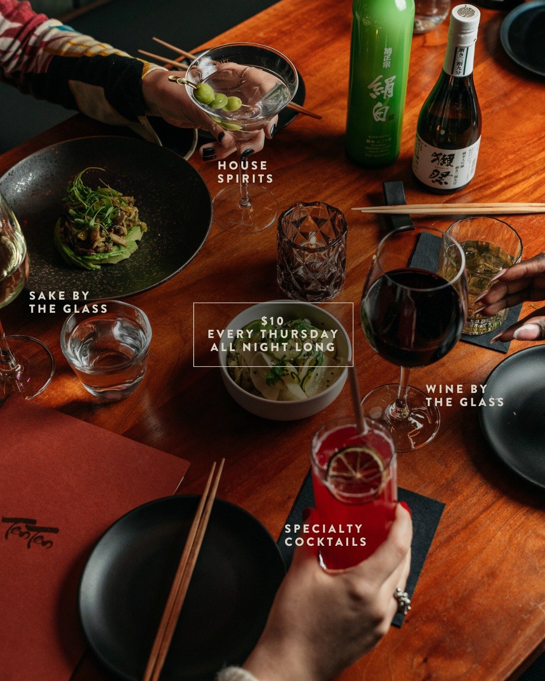 Looking for the best Thursday night happy hour? Enjoy $10 cocktails, wine, and sake all night long. Bring your friends and get a table.