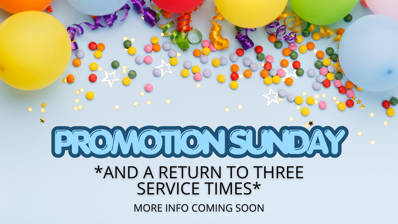 Promotion Sunday + New Service Times