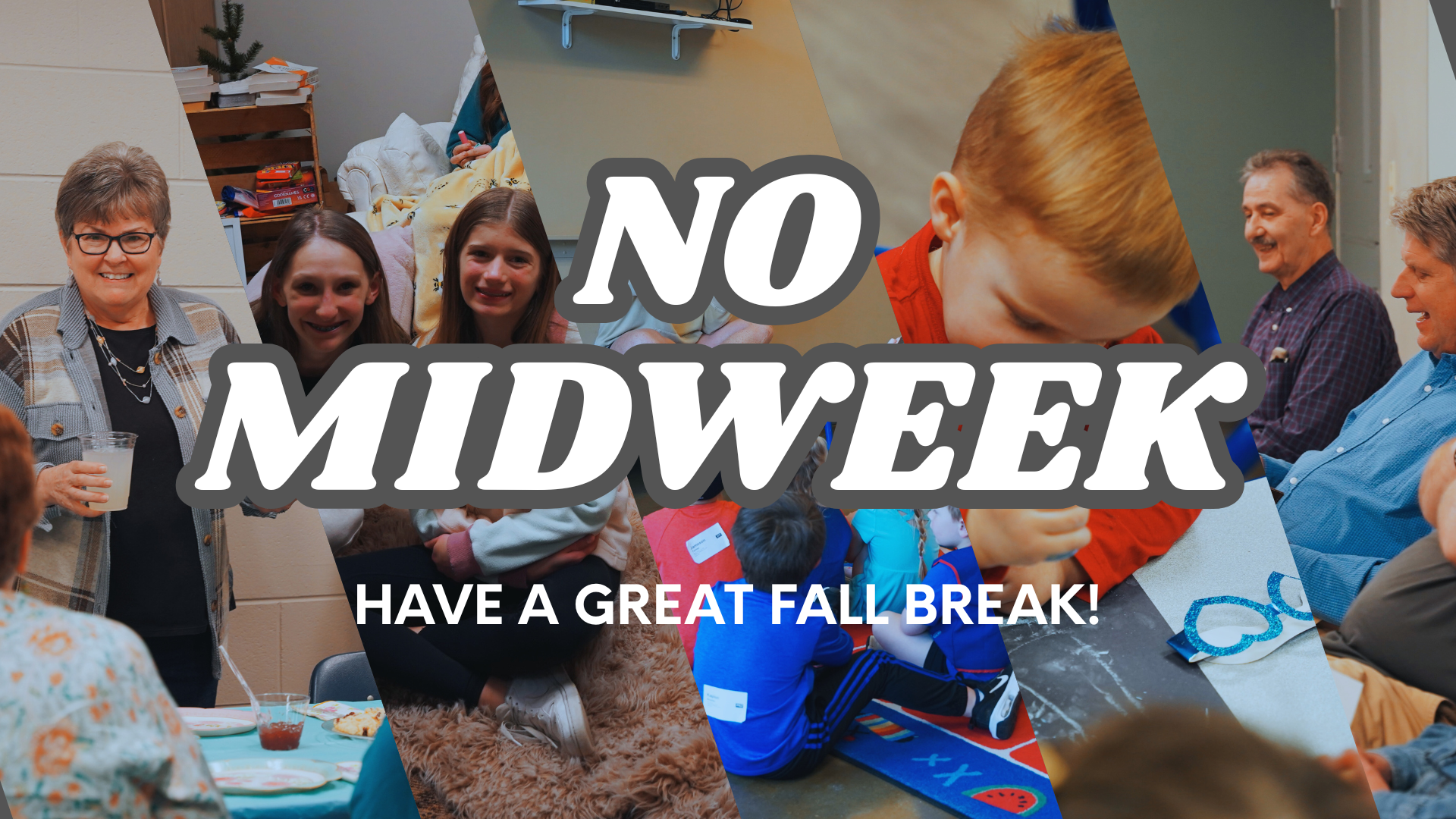 No Midweek on October 14! Enjoy your fall break!