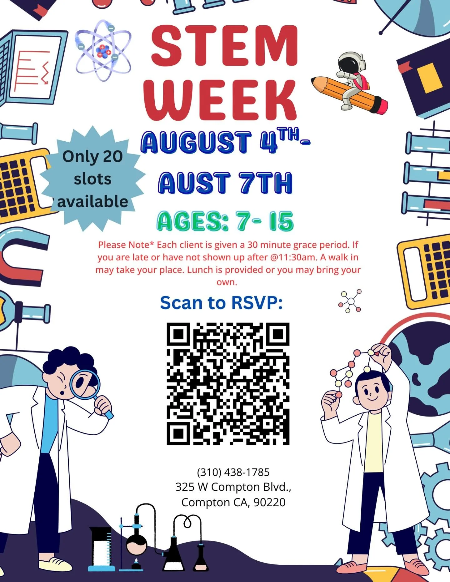 Monday,August 4th- Thursday, August 7th
Stem week with Corey!

@11:00am- @4:40pm ⏰ 
MUST RSVP! LINK IN BIO 🔗

Lunch will be provided!!! 🥪🥙 or kids can bring their own! 🥗🥪

Have any questions or concerns?
You may give us a call at (310)438-1785 ☎