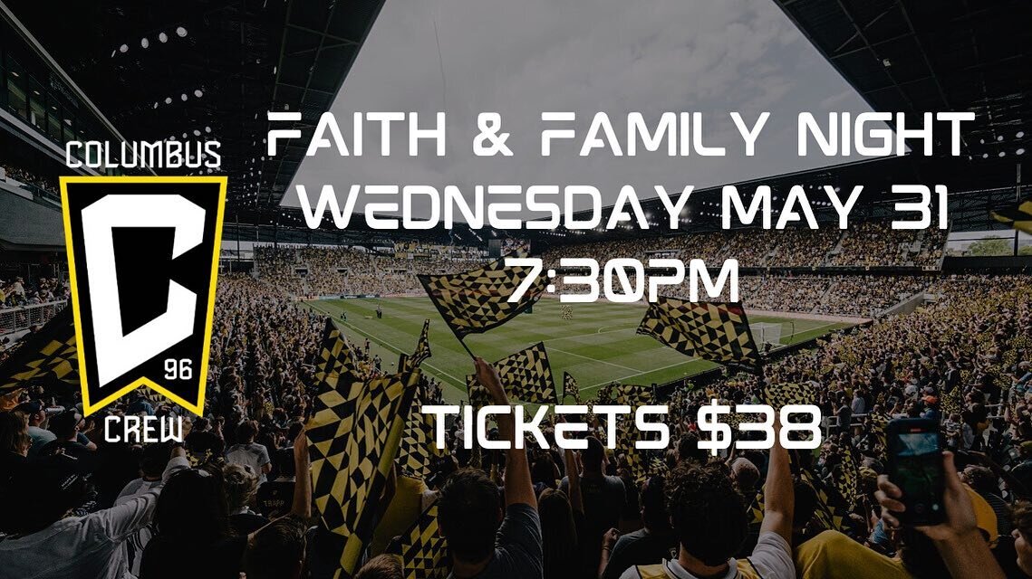 Want to join church friends for a fun evening watching the Columbus Crew? The Crew has set their May 31st game against the Colorado Rapids as &quot;Faith and Family Night&quot; and we've secured a block of tickets. If you are interested in joining, m