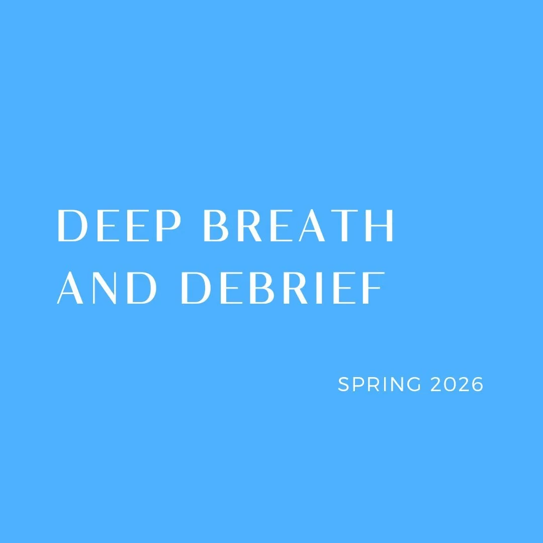 Blue background with white text that reads "Deep Breath and Debrief Spring 2026."