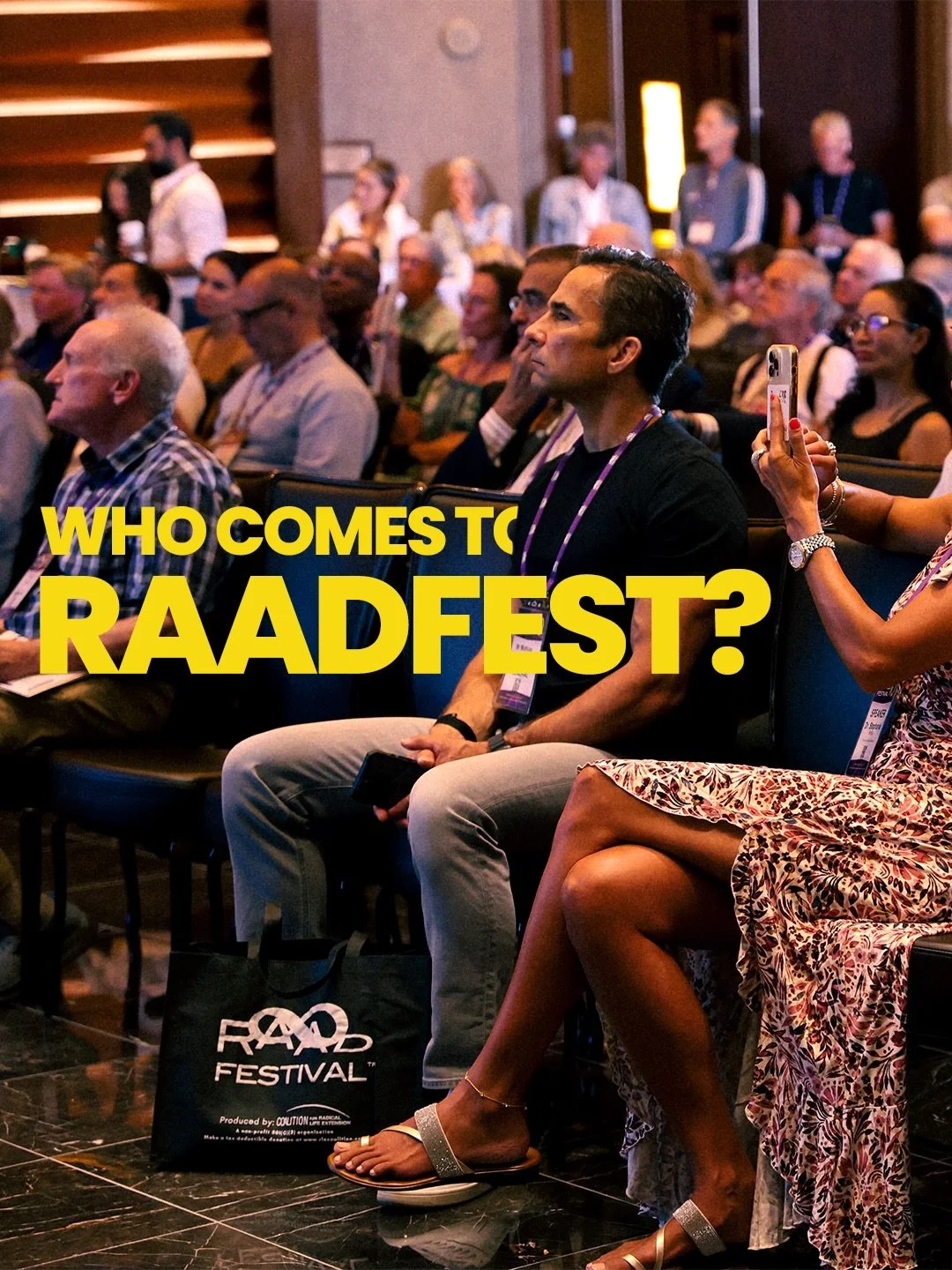 RAADfest brings together people from all walks of life.

&bull; Scientists.
&bull; Entrepreneurs.
&bull; Health enthusiasts.
&bull; Innovators.
&bull; Curious minds.

Some attend to learn.
Some come to connect.
Some are simply searching for a bigger 