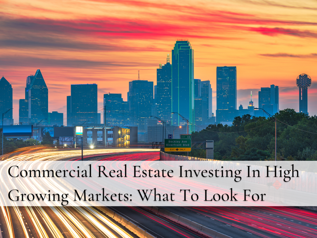 Commercial Real Estate Investing In High Growing Markets: What To Look For