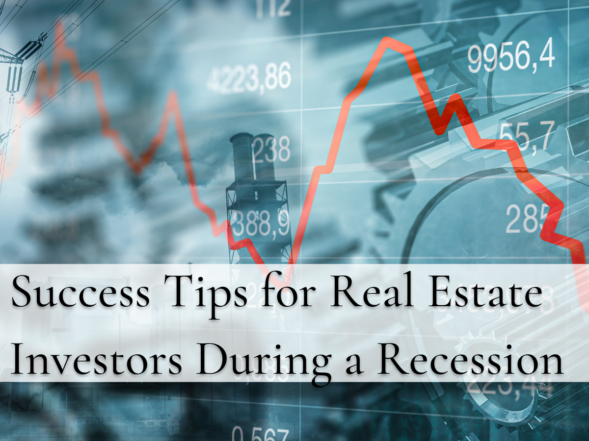 Success Tips for Real Estate Investors During a Recession