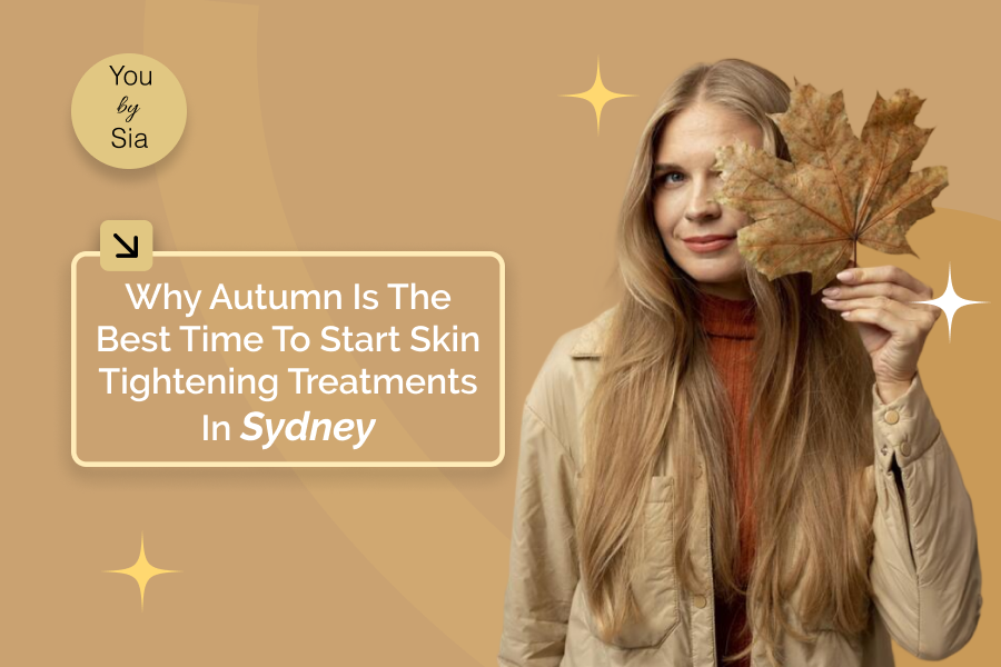 Why Autumn Is the Best Time to Start Skin Tightening Treatments in Sydney