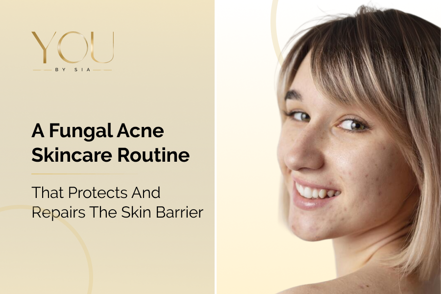 A Fungal Acne Skincare Routine That Protects and Repairs the Skin Barrier&nbsp;
