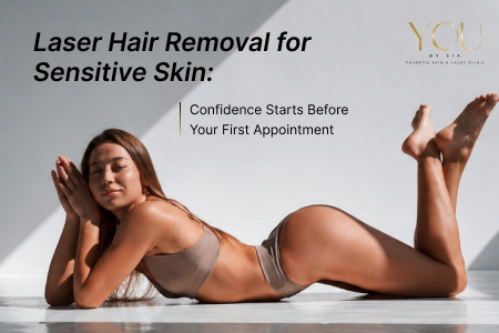 Laser Hair Removal for Sensitive Skin: Confidence Starts Before Your First Appointment&nbsp;
