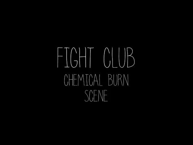 Fight Club “Chemical Burn Scene”