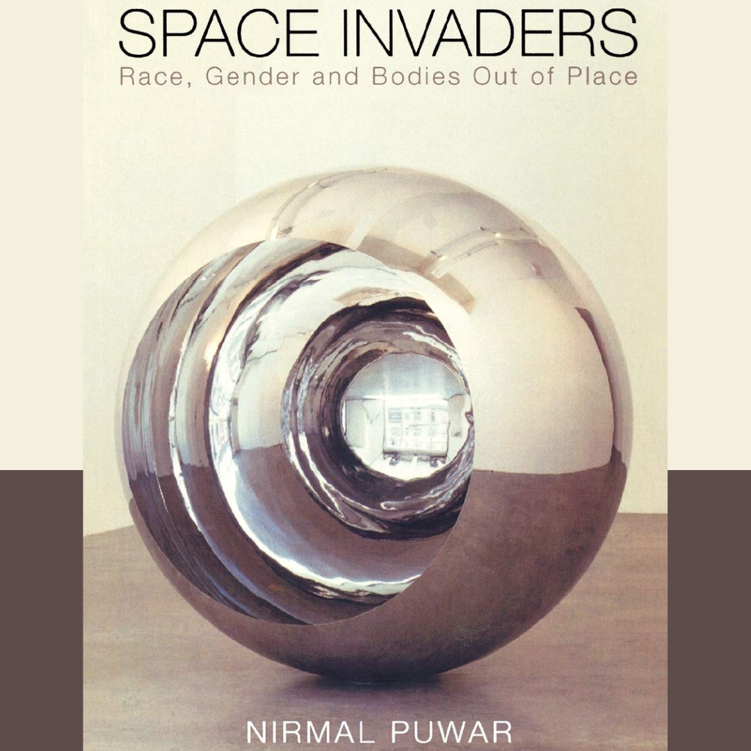 Space Invaders: Race, Gender and Bodies Out of Place by  Nirmal Puwar