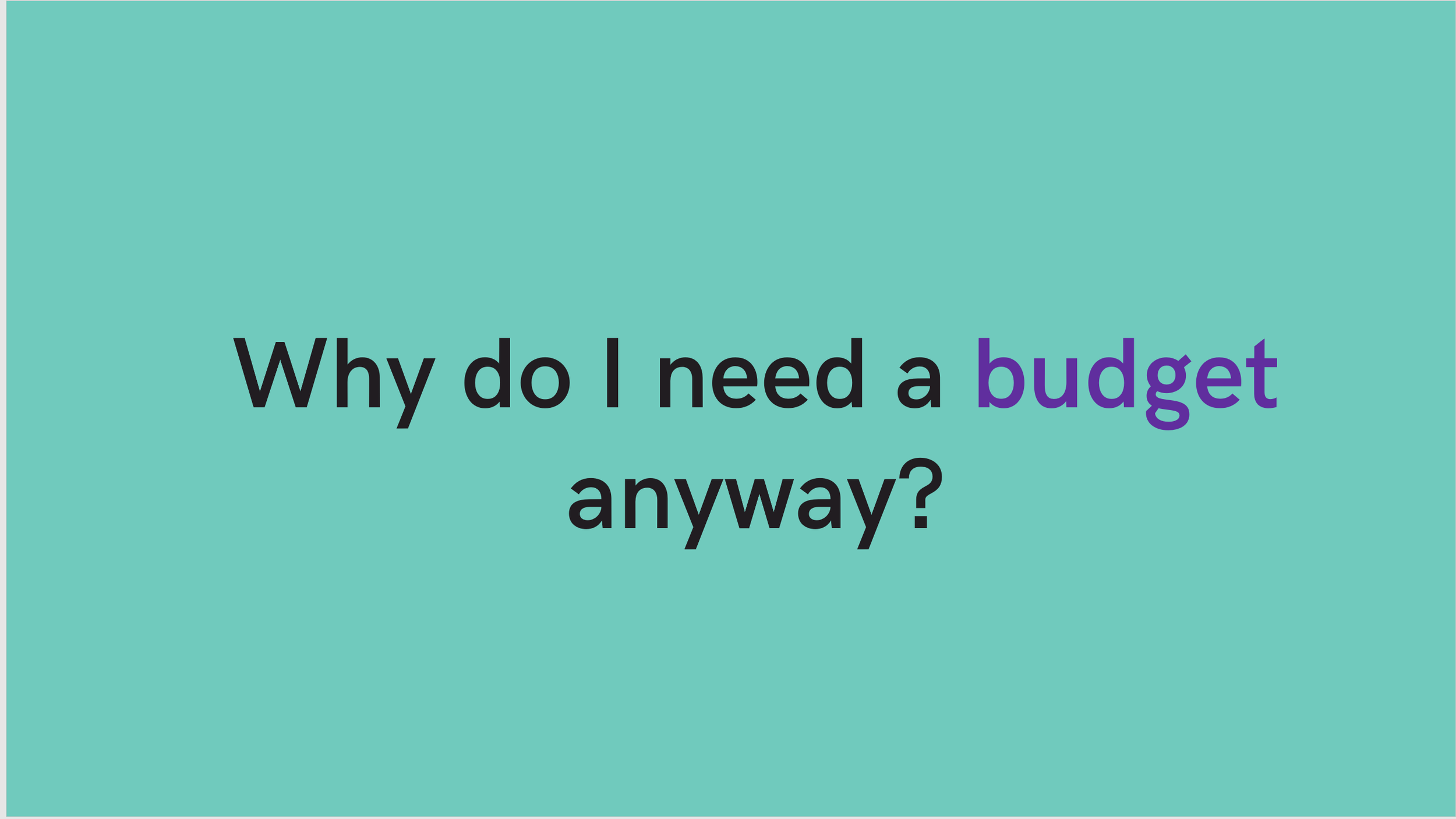 5-Why Do I Need a Budget.png