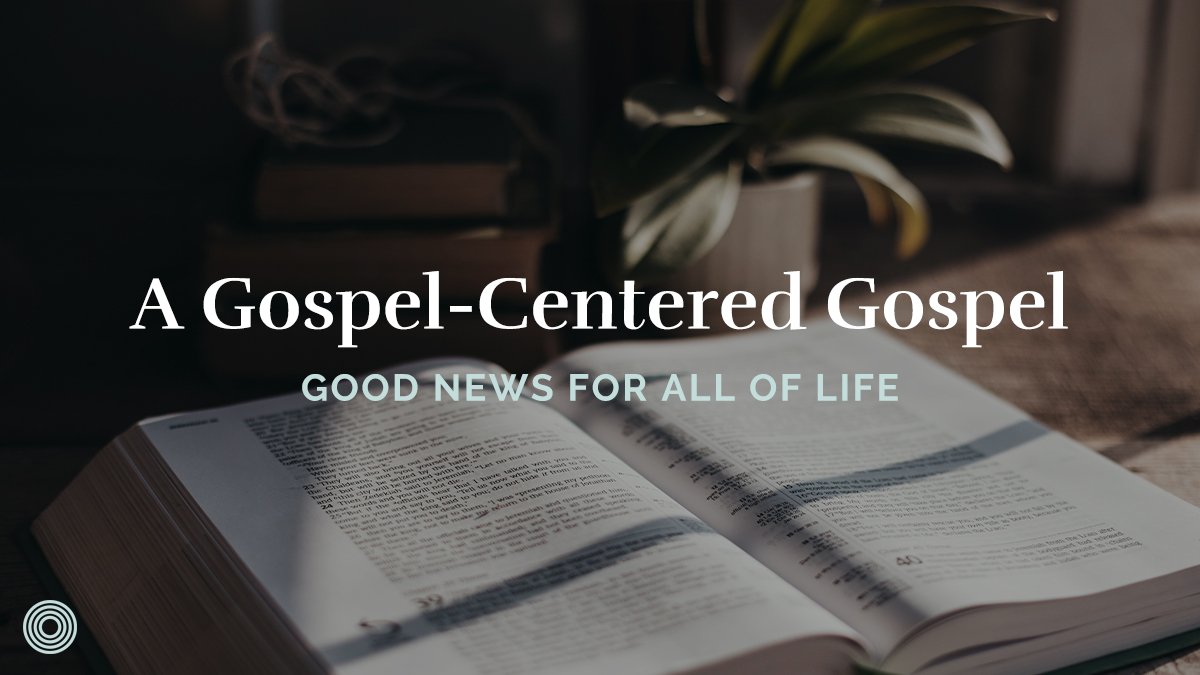 A Gospel-Centered Gospel