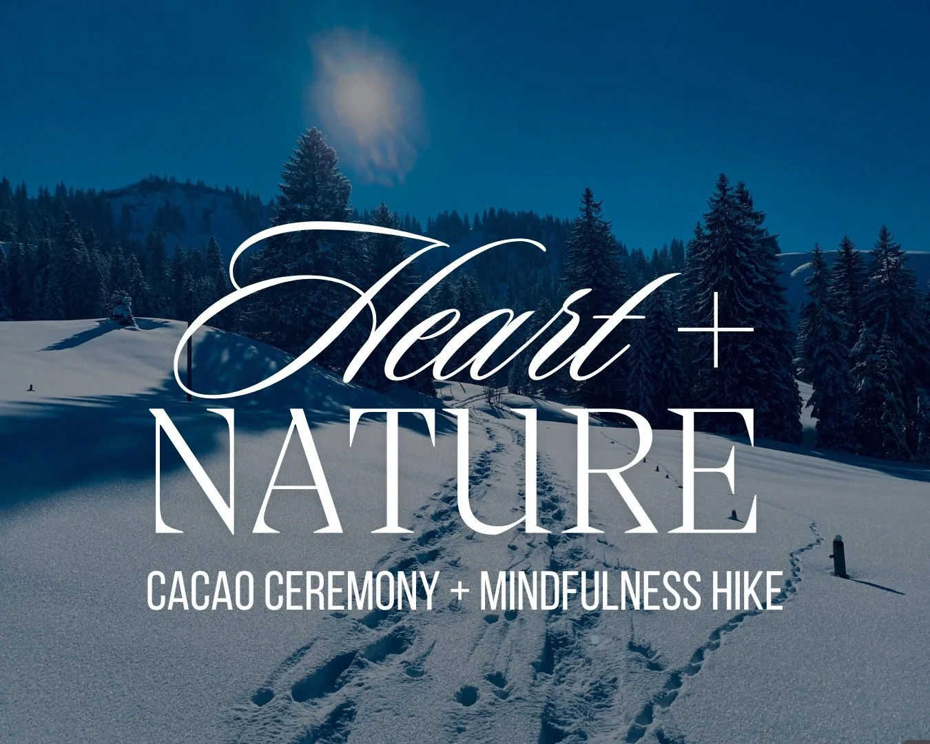Heart & Nature: Cacao + Mindfulness Snowshoe Hike